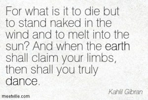 Quotation-Kahlil-Gibran-dance-earth-death-Meetville-Quotes-81707