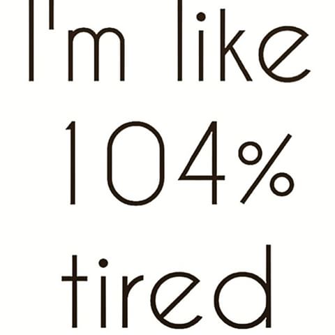 tired